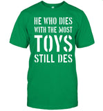Africa Facts Zone He Who Dies With The Most Toys Still Des Shirt