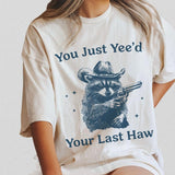 Cowboy Racoon Shirt, You Just Yeed Your Last Haw, Funny Raccoon T-Shirt Unisex Classic Cotton Style001