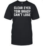 Clear Eyes Tom Brady Cant Lose 2021 shirt