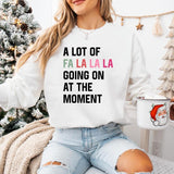 A Lot Of Fa La La Going on Shirts, Christmas SweatshirtHoodie, Christmas Fa La La Tshirt, Christmas Fan Shirt, Singer Unisex Sweatshirt