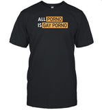 Alex Rosen All Porno Is Gay Porno Shirt