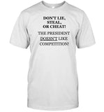 Badattire Don't Lie Steal Or Cheat The President Doesn't Like Competition T Shirt
