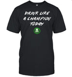 Drink Like A Champion Today shirt_1