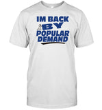 Banter Baby Store I'm Back By Popular Demand Shirt