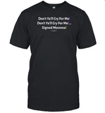 Don't Ya'll Cry For Me Signed Momma Shirt