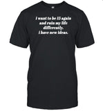 Banter Baby I Want To Be 15 Again Shirt
