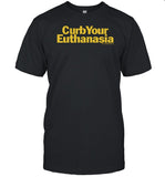 Curb Your Euthanasia Shirts