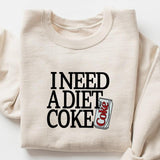 Diet Coke Sweatshirt T Shirt, I Need A Diet Coke, Diet Coke Shirt, Retro Coke Sweatshirt, Trendy Sweatshirt, I Need A Diet Coke, Funny Shirt, Soda Lov