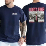 Daddy's Home Trump Shirt 2-Sided Shirt, Men's 45 47 Republican Tees, Trump MAGA T-shirt, 2024 President Tops, Cotton Fabric Classic Casual Menswear Style001