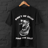 Don't be silly jump the gilly funny mma T-shirt, guillotine mma T-shirt, funny T-shirt, mma T-shirt, jujitsu T-shirt, bjj T-shirt