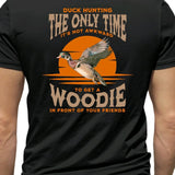 Duck hunting It's the only time it's not awkward to get a Woodie in front of your friends T-shirt Tee men funny t shirt