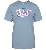 Be A Slut It's Good For Your Health T-Shirt
