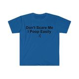 Don't Scare Me I Poop Easily ( Funny Meme T Shirt, Funny Meme T-Shirts ,stupid shirts