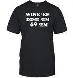 Cornbread Cowboi T-Shirts Wine 'Em Dine 'Em 69 'Em