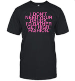 Addison Rae Wearing I Don't Need Your Drugs I'd Rather Get High Fashion Shirt