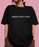 Absolutely NOT. T-shirt, Women T-shirt, Unisex T-shirt, Vintage - Crewneck, Funny T-shirt, Meme Graphic Shortsleeve Casual Top Womenswear