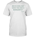 Aisha Tyler Sex Is Cool But Have You Had A Margarita Shirt