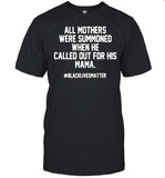 All Mothers Were Summoned When He Called Out For His Mama shirt_2