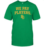 Baylor We Pay Players T-Shirt