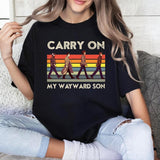 Carry On My Wayward Son T Shirt,  Gift For Woman and Man Unisex T-Shirt Sweatshirt Hoodie Style001