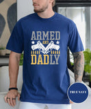 Armed And Dadly shirt, Happy father's day, Gift For Friend, Gift for dad, Best Dad Tee Gift, Proud Daddy Tee, Funny Deadly Father Gift Tee
