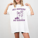 All Oopsies No Daisies T-shirt, Funny Shirt For Women, Raccoon Funny Shirt, Vintage Drawing T-Shirt, Cartoon Meme T-Shirt, Cute Raccoon Tee, Women's T