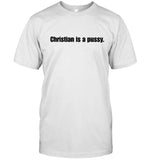 Christian Is A Pusy - Boy Myth Legend Shirt