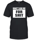 Don't Ask Me For Shit Shirtsthatgohard
