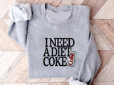 Diet Coke Sweatshirt T Shirt, I Need A Diet Coke, Diet Coke Shirt, Retro Coke Sweatshirt, Trendy Sweatshirt, I Need A Diet Coke, Funny Shirt, Soda Lov