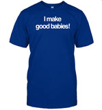 Asvpxjobs I Make Good Babies Shirt