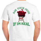 Ask Your Mom If I'm Real Naughty Santa T-shirt. Men's Christmas T-shirt.  Menswear meme funny Cotton Top christmas unisex Shortsleeve Casual Tshirt
