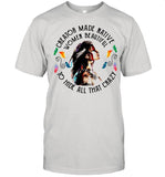 Creator Made Native Women Beautiful To Hide All That Crazy shirt