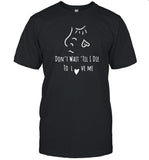 Donâ€™T Wait Tilâ€™ I Die To Love Me 2024 Shirt