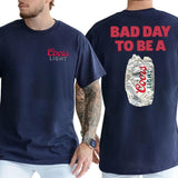 Bad Day To Be A Coors Light T-Shirt 2 Sided, Drink Tshirt, Gift For Men, Love, Athletic, Casual Menswear, Drinking Shirt, Classic Cotton Top Style001