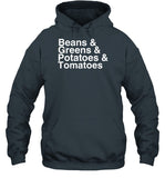 Beans & Greens & Potatoes & Tomatoes Hooded Sweatshirt