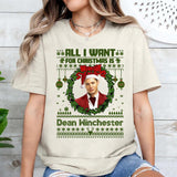 All I Want For Christmas Is Dean Winchester T Shirt, Dean Winchester  T Shirt, Gift For Woman and Man Unisex T-Shirt Sweatshirt Hoodie