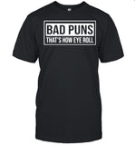 Bad puns thats how eye roll shirt_1