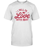 2 Bears 1 Cave I Fell In Love With Bert Limited Shirt