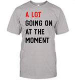 A Lot Going On At The Moment The Eras Tour 2023 Shirt