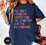 Anti Billionaire Shirt, The Only Minority, People Over Profit, Healthcare Activism, Leftist Progressive Social Justice Activist, Eat The Rich