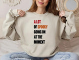 A Lot Of Spooky Going On At The Moment Haloween Graphic T-Shirt, Trick Or Treat Tee Shirt, Spooky Season