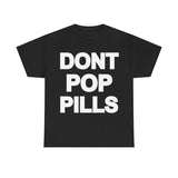 Dont Pop Pills Anti Drugs Y2k 90s Hip-Hop Vibes Heavy Cotton Graphic T-Shirt Tshirt Shirt HipHop Rap Tee Casual Classic Fashion Menswear Top Style001