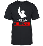 Anywhere theres people theres power shirt_1