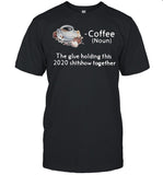 Coffee The Glue Holding This Shitshow Together shirt