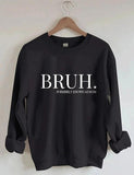 Bruh Formerly Known As Mom Sweatshirt Crewneck - Styles for Every Occasion - High Performance Apparel - All-Gender Fits - Sizes for Everyone - From Cl