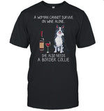 A Woman Cannot Survive On Wine Alone She Also Needs A Border Collie shirt_1