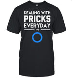 Dealing With Pricks Everyday Type 1 Diabetes shirt