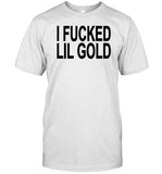 Cultshotta I Fucked Lil Gold Shirt