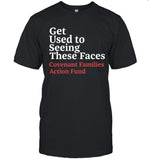 Chris O'Brien Get Used To Seeing These Faces Covenant Families Action Fund t shirt