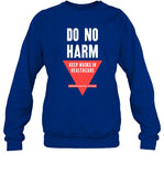Do No Harm Keep Masks In Healthcare Hippocratic Style Crewneck Sweatshirt